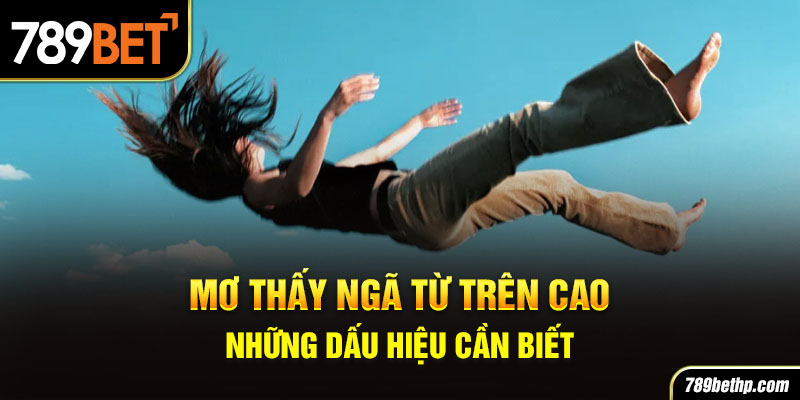 mơ thấy ngã từ trên cao 789bet