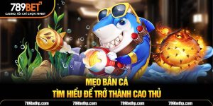 mẹo bắn cá 789bet